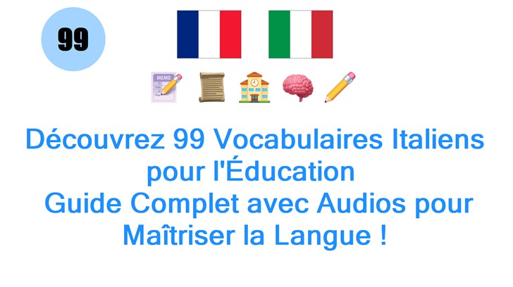 Découvrez 99 Vocabulaires Italiens pour lÉducation : Guide Complet avec Audios pour Maîtriser la Langue !